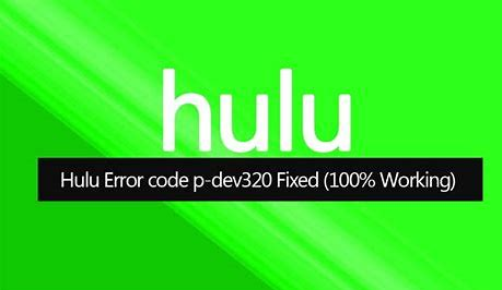 Hulu Error code P-DEV320