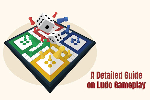A Detailed Guide on Ludo Gameplay
